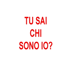 tu sai chi sono io