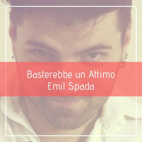 “BASTEREBBE UN ATTIMO”, IL NUOVO SINGOLO DEL CANTAUTORE IMOLESE EMIL SPADA